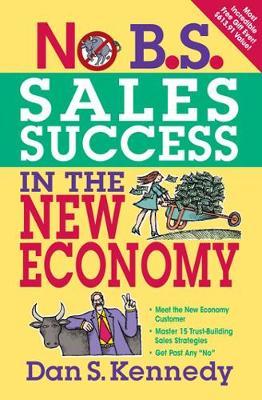 No B.S. Sales Success In The New Economy by Dan S Kennedy image