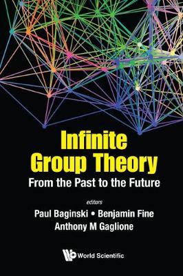 Infinite Group Theory: From The Past To The Future on Hardback