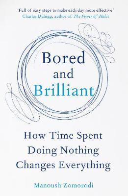 Bored and Brilliant on Hardback by Manoush Zomorodi