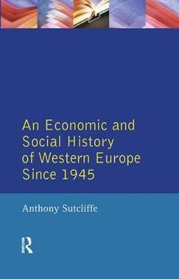 An Economic and Social History of Western Europe since 1945 by Anthony Sutcliffe image