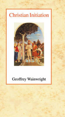 Christian Initiation by Geoffrey Wainwright image