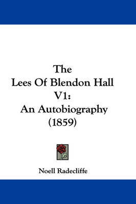 The Lees of Blendon Hall V1: An Autobiography (1859) on Paperback by Noell Radecliffe