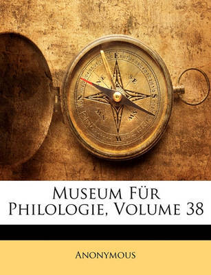 Museum Fr Philologie, Volume 38 on Paperback by * Anonymous