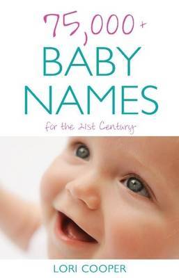 75,000+ Baby Names for the 21st Century by Lori Cooper image