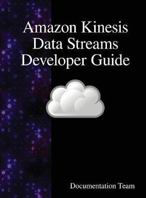Amazon Kinesis Data Streams Developer Guide by Documentation Team image