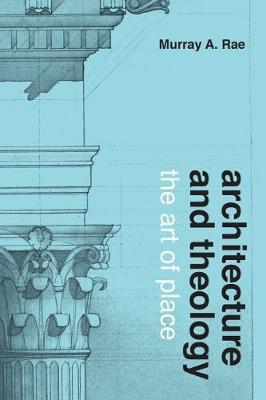 Architecture and Theology by Murray Rae image