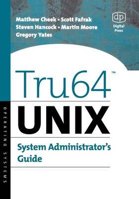 Tru64 UNIX System Administrator's Guide by Matthew Cheek