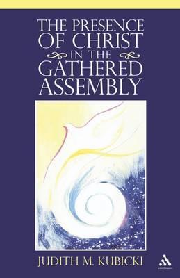 The Presence of Christ in the Gathered Assembly by Judith M. Kubicki image