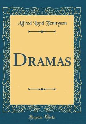 Dramas (Classic Reprint) by Alfred Lord Tennyson image