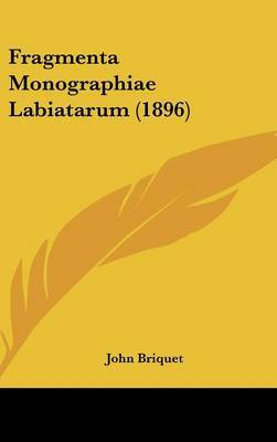 Fragmenta Monographiae Labiatarum (1896) on Hardback by John Briquet