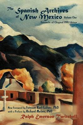 The Spanish Archives of New Mexico, Volume One (Softcover) by Ralph Emerson Twitchell image