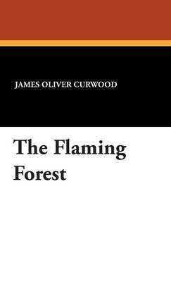The Flaming Forest by James Oliver Curwood image