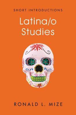 Latina/o Studies on Hardback by Ronald L. Mize