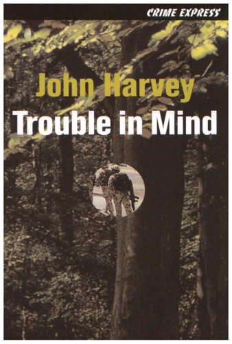 Trouble in Mind by John Harvey