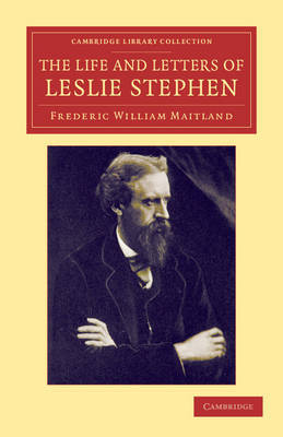 The Life and Letters of Leslie Stephen by Frederic William Maitland