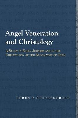 Angel Veneration & Christology by Loren T Stuckenbruck image