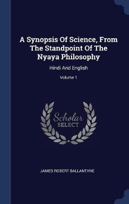 A Synopsis of Science, from the Standpoint of the Nyaya Philosophy image