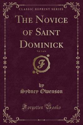 The Novice of Saint Dominick, Vol. 3 of 4 (Classic Reprint) by Sydney Owenson image