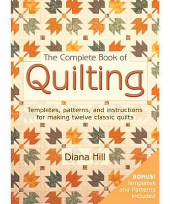 The Complete Book of Quilting: Projects and Stencils on Hardback by Diana Hill