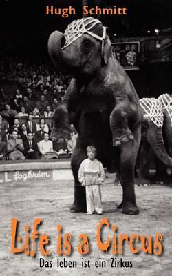 Life is a Circus by Hugh Schmitt image