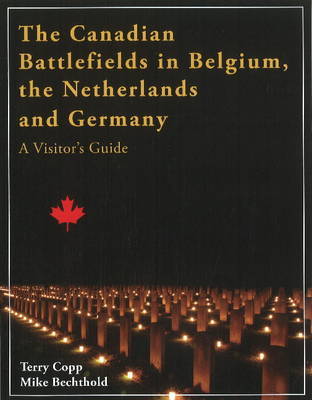 The Canadian Battlefields in Belgium, the Netherlands, & Germany by Terry Copp image