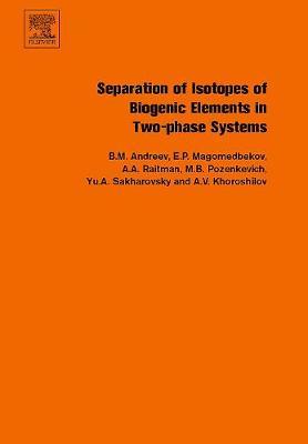 Separation of Isotopes of Biogenic Elements in Two-phase Systems on Hardback by Boris Mikhailovich Andreev