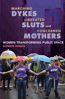 Marching Dykes, Liberated Sluts, and Concerned Mothers by Elizabeth Currans image