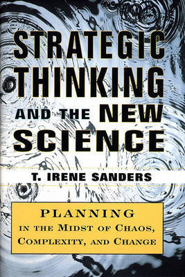 Strategic Thinking and the New Science: Planning in the Midst of Chaos, Complexity and Change by T.Irene Sanders image