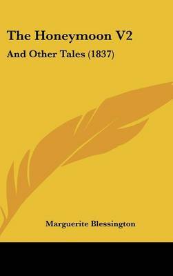 The Honeymoon V2: And Other Tales (1837) by Marguerite Blessington, Cou image