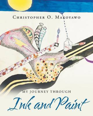 My Journey Through Ink and Paint by Christopher O Makoyawo image