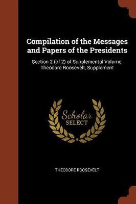 Compilation of the Messages and Papers of the Presidents by Theodore Roosevelt image