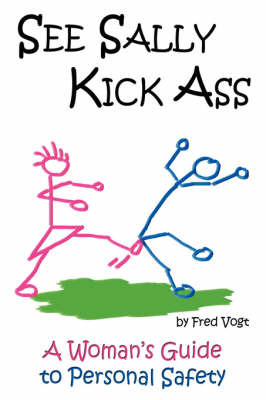 See Sally Kick Ass: A Woman's Guide to Personal Safety by Fred, Vogt image
