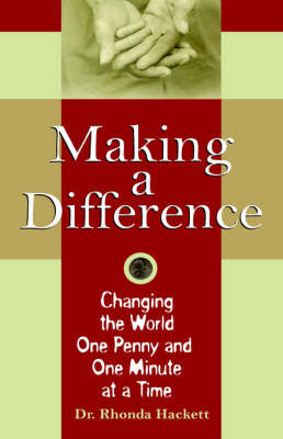 Making a Difference: Changing the World One Penny and One Minute at a Time by Dr. Rhonda Hackett image