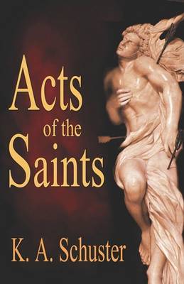 Acts of the Saints by K. A. Schuster image