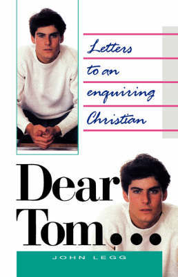 Dear Tom...Letters to an Enquiring Christian by John D. Legg image