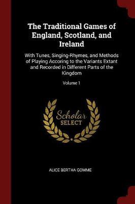 The Traditional Games of England, Scotland, and Ireland by Alice Bertha Gomme image