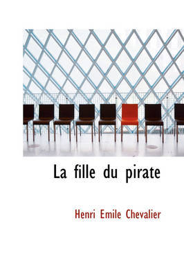 La Fille Du Pirate on Hardback by Henri Emile Chevalier