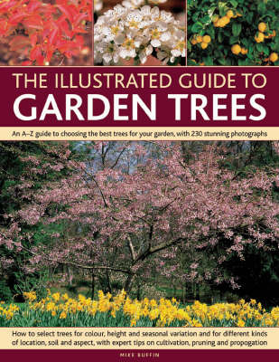The Illustrated Guide to Garden Trees: An A-Z Guide to Choosing the Best Trees for Your Garden, with 230 Stunning Photographs by Mike Buffin image