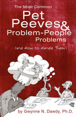The Most Common Pet Peeves & Problem-People Problems (and How to Handle Them) by Gwynne, N. Dawdy image