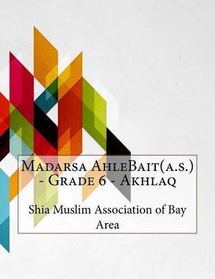 Madarsa Ahlebait(a.S.) - Grade 6 - Akhlaq by Shia Muslim Association of Bay Area image