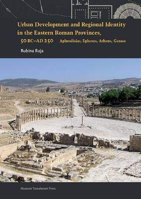 Urban Development & Regional Identity in the Eastern Roman Provinces, 50 BC-AD 250 by Rubina Raja image