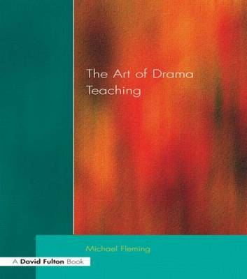 Art Of Drama Teaching, The by Michael Fleming image