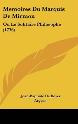 Memoires Du Marquis De Mirmon: Ou Le Solitaire Philosophe (1736) by Jean-Baptiste De Boyer Argens image