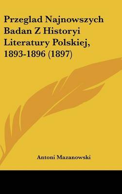 Przeglad Najnowszych Badan Z Historyi Literatury Polskiej, 1893-1896 (1897) image