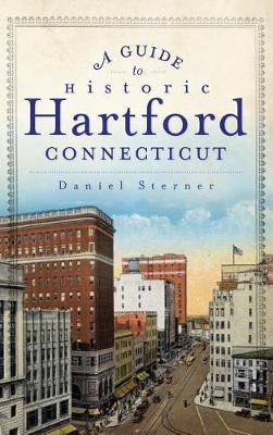 A Guide to Historic Hartford, Connecticut by Daniel Sterner image