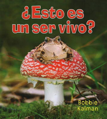 Esto Es un Ser Vivo? by Bobbie Kalman image