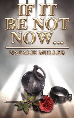 If It Be Not Now... by Natalie Muller image