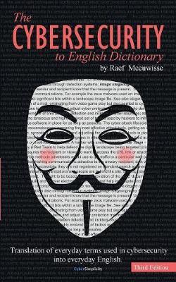 The Cybersecurity to English Dictionary by Raef Meeuwisse image