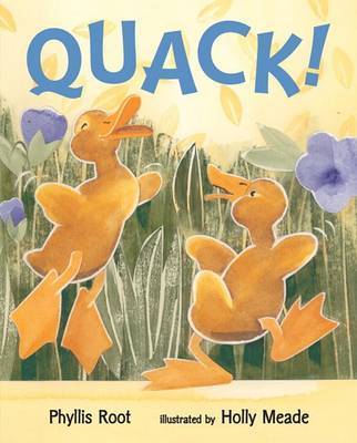 Quack! by Phyllis Root