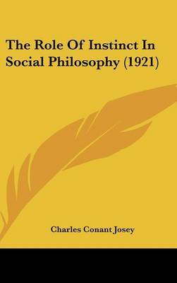 The Role of Instinct in Social Philosophy (1921) by Charles Conant Josey image